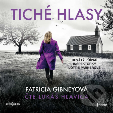 Audiokniha: Tiché hlasy (Patricia Gibney). Radioservis a Témbr, 2025 Audiokniha: Tiché hlasy (Patricia Gibney). Radioservis a Témbr, 2025