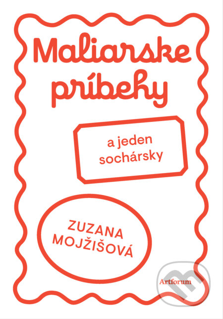 Kniha: Maliarske príbehy (Zuzana Mojžišová). Artforum, 2025 Kniha: Maliarske príbehy (Zuzana Mojžišová). Artforum, 2025