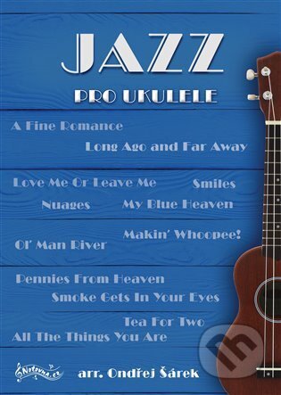 Kniha: Jazz pro ukulele (Ondřej Šárek). Notovna.cz, 2025 Kniha: Jazz pro ukulele (Ondřej Šárek). Notovna.cz, 2025