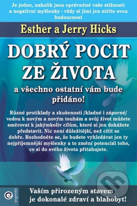 Kniha: Dobrý pocit ze života (Esther Hicks a Jerry Hicks). Eugenika, 2025 Kniha: Dobrý pocit ze života (Esther Hicks a Jerry Hicks). Eugenika, 2025