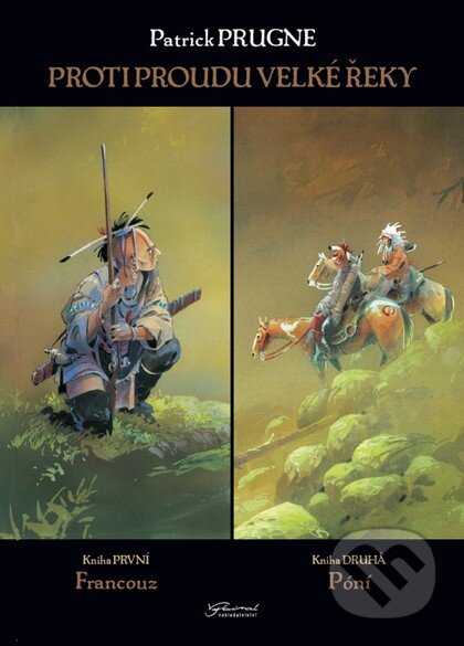 Kniha: Proti proudu Velké řeky (Patrick Prugne). Nakladatelství Josef Vybíral, 2025 Kniha: Proti proudu Velké řeky (Patrick Prugne). Nakladatelství Josef Vybíral, 2025