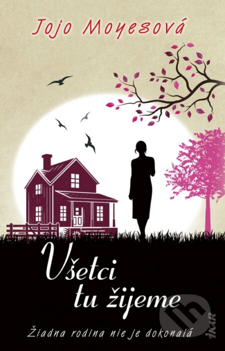 Kniha: Všetci tu žijeme (Jojo Moyes). Ikar, 2026 Kniha: Všetci tu žijeme (Jojo Moyes). Ikar, 2026