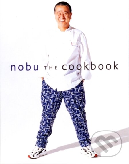 Kniha: Nobu: The Cookbook (Nobuyuki Matsuhisa). Kodansha International, 2013 Kniha: Nobu: The Cookbook (Nobuyuki Matsuhisa). Kodansha International, 2013