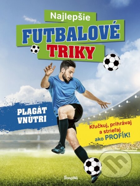 Kniha: Najlepšie futbalové triky (Stonožka). Stonožka, 2025 Kniha: Najlepšie futbalové triky (Stonožka). Stonožka, 2025