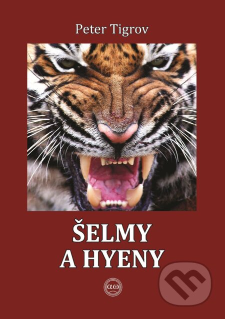 E-kniha: Šelmy a hyeny (Peter Tigrov). Pegart, 2022 E-kniha: Šelmy a hyeny (Peter Tigrov). Pegart, 2022