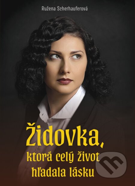 E-kniha: Židovka, ktorá celý život hľadala lásku (Ružena Scherhauferová). Naše vojsko, 2025 E-kniha: Židovka, ktorá celý život hľadala lásku (Ružena Scherhauferová). Naše vojsko, 2025