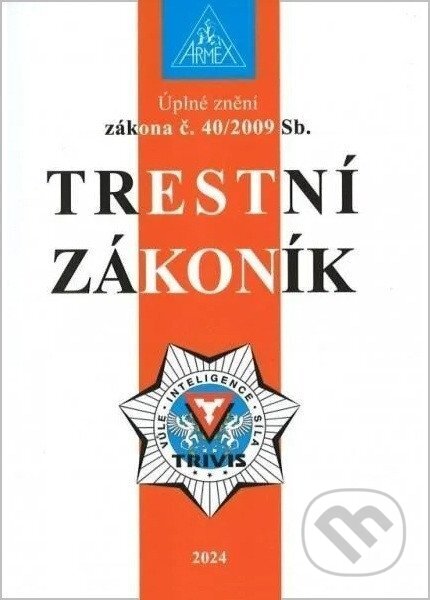 Kniha: Trestní zákoník č. 40/2009 (Armex). Armex Kniha: Trestní zákoník č. 40/2009 (Armex). Armex