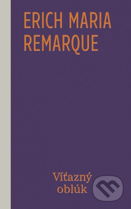 Kniha: Víťazný oblúk (Erich Maria Remarque). Odeon, 2026 Kniha: Víťazný oblúk (Erich Maria Remarque). Odeon, 2026