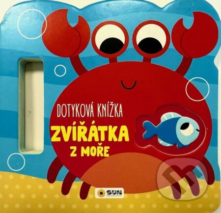 Kniha: Dotyková knížka: Zvířátka z moře (SUN). SUN, 2025 Kniha: Dotyková knížka: Zvířátka z moře (SUN). SUN, 2025