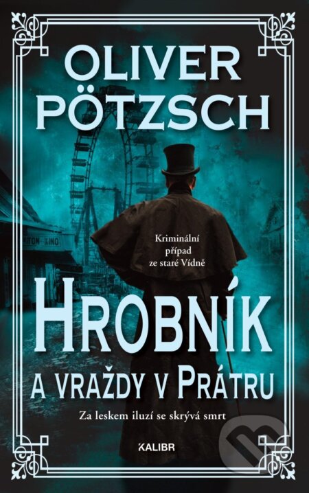 Kniha: Hrobník a vraždy v Prátru (Oliver Pötzsch). Kalibr, 2026 Kniha: Hrobník a vraždy v Prátru (Oliver Pötzsch). Kalibr, 2026