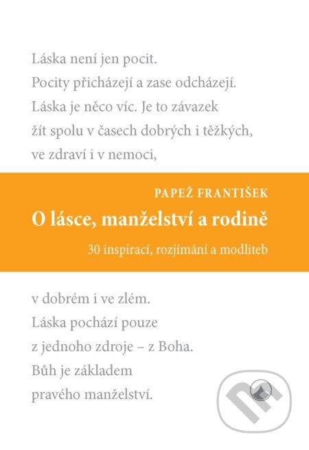 E-kniha: O lásce, manželství a rodině (Papež František). Karmelitánské nakladatelství, 2025 E-kniha: O lásce, manželství a rodině (Papež František). Karmelitánské nakladatelství, 2025