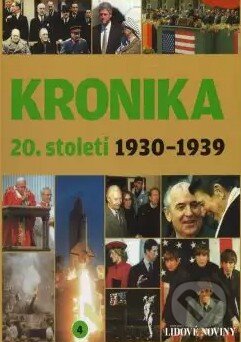 Kniha: Kronika 20. století - 4. díl (1930-1939) (Fortuna Libri ČR). Fortuna Libri ČR, 2007 Kniha: Kronika 20. století - 4. díl (1930-1939) (Fortuna Libri ČR). Fortuna Libri ČR, 2007