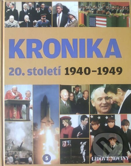 Kniha: Kronika 20. století - 5. díl (1940-1949) (Fortuna Libri ČR). Fortuna Libri ČR, 2007 Kniha: Kronika 20. století - 5. díl (1940-1949) (Fortuna Libri ČR). Fortuna Libri ČR, 2007