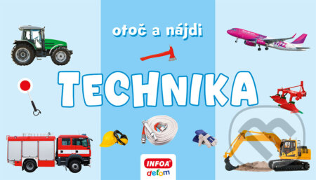 Kniha: Otoč a nájdi - Technika (INFOA). INFOA, 2025 Kniha: Otoč a nájdi - Technika (INFOA). INFOA, 2025