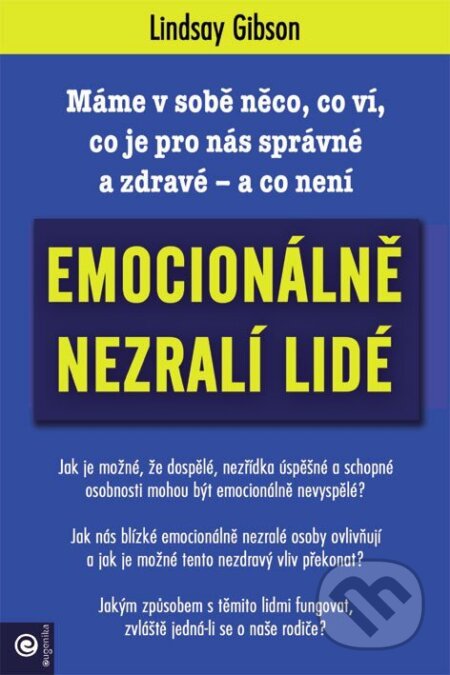 Kniha: Emocionálně nezralí lidé (Gibson Lindsay). Eugenika, 2025 Kniha: Emocionálně nezralí lidé (Gibson Lindsay). Eugenika, 2025