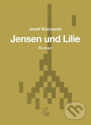 Kniha: Jensen und Lilie (Josef Kocourek). Kétos, 2025 Kniha: Jensen und Lilie (Josef Kocourek). Kétos, 2025