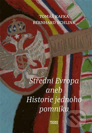 Kniha: Střední Evropa aneb Historie jednoho pomníku (Tomáš Kafka). Books & Pipes, 2025 Kniha: Střední Evropa aneb Historie jednoho pomníku (Tomáš Kafka). Books & Pipes, 2025