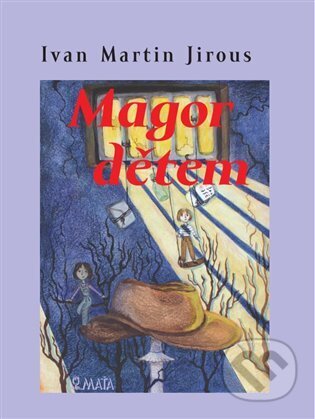 Kniha: Magor dětem (Ivan Martin Jirous). Maťa, 2025 Kniha: Magor dětem (Ivan Martin Jirous). Maťa, 2025