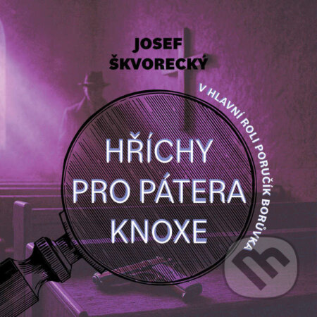 Audiokniha: Hříchy pro pátera Knoxe (Josef Škvorecký). Tympanum, 2025 Audiokniha: Hříchy pro pátera Knoxe (Josef Škvorecký). Tympanum, 2025