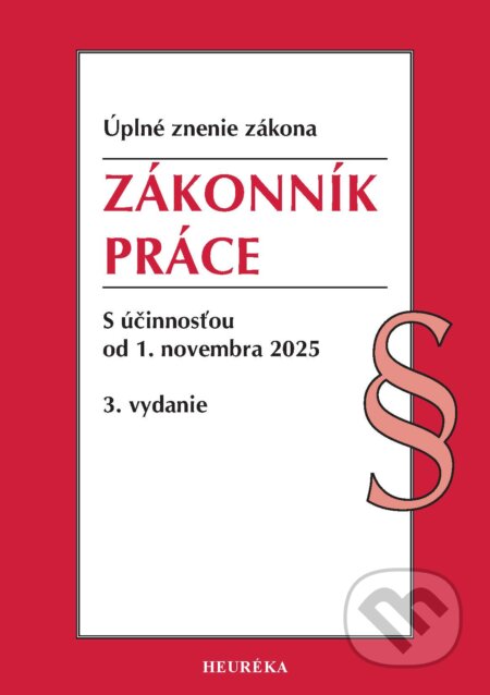 Kniha: Zákonník práce. (Heuréka). Heuréka, 2025 Kniha: Zákonník práce. (Heuréka). Heuréka, 2025