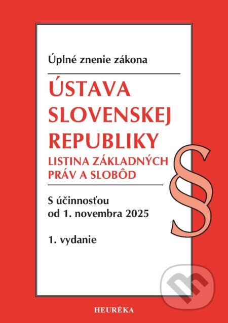 Kniha: Ústava SR, Listina základných práv a slobôd. (Heuréka). Heuréka, 2025 Kniha: Ústava SR, Listina základných práv a slobôd. (Heuréka). Heuréka, 2025