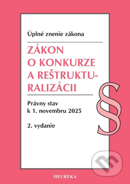 Kniha: Zákon o konkurze a reštrukturalizácii. (Heuréka). Heuréka, 2025 Kniha: Zákon o konkurze a reštrukturalizácii. (Heuréka). Heuréka, 2025