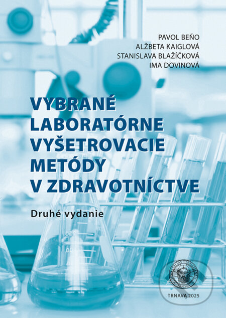 Kniha: Vybrané laboratórne vyšetrovacie metódy v zdravotníctve (Alžbeta Kaiglová, Ima Dovinová, Pavol Beňo a Stanislava Blažíčková). Typi Universitatis Tyrnaviensis, 2025 Kniha: Vybrané laboratórne vyšetrovacie metódy v zdravotníctve (Alžbeta Kaiglová, Ima Dovinová, Pavol Beňo a Stanislava Blažíčková). Typi Universitatis Tyrnaviensis, 2025