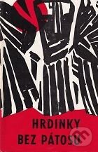 Kniha: Hrdinky bez pátosu (Autorský kolektív). vydavateľ neuvedený, 1967 Kniha: Hrdinky bez pátosu (Autorský kolektív). vydavateľ neuvedený, 1967