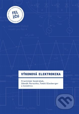 Kniha: Výkonová elektronika (František Vondrášek). Západočeská univerzita v Plzni, 2025 Kniha: Výkonová elektronika (František Vondrášek). Západočeská univerzita v Plzni, 2025