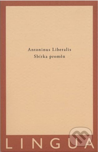 Kniha: Sbírka proměn (Antoninus Liberalis). Jednota klasických filologů, 2025 Kniha: Sbírka proměn (Antoninus Liberalis). Jednota klasických filologů, 2025