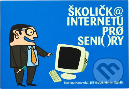 Kniha: Školičk@ internetu pr? seni()ry (Martina Hanovská, Jiří Hrabě a Martin Stehlík). , 2010 Kniha: Školičk@ internetu pr? seni()ry (Martina Hanovská, Jiří Hrabě a Martin Stehlík). , 2010