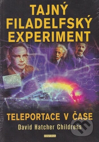 Kniha: Tajný filadelfský experiment (David Hatcher Childress). Fontána, 2025 Kniha: Tajný filadelfský experiment (David Hatcher Childress). Fontána, 2025