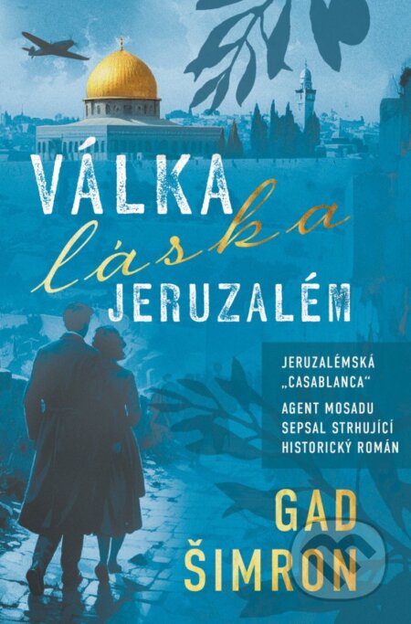Kniha: Válka, láska, Jeruzalém (Gad Šimron). Zeď, 2025 Kniha: Válka, láska, Jeruzalém (Gad Šimron). Zeď, 2025