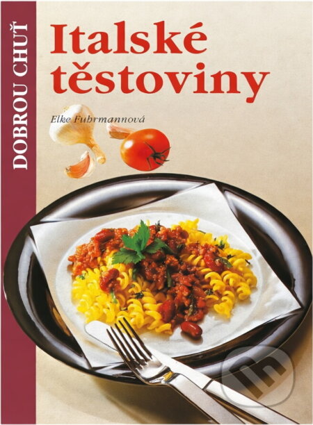 Kniha: Italské těstoviny (Elke Fuhrmann). , 1997 Kniha: Italské těstoviny (Elke Fuhrmann). , 1997