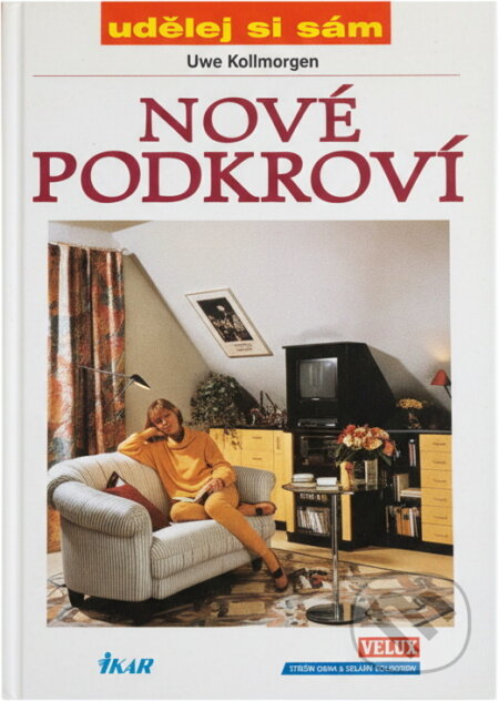Kniha: Nové podkroví (Uwe Kollmorgen). Ikar, 1999 Kniha: Nové podkroví (Uwe Kollmorgen). Ikar, 1999