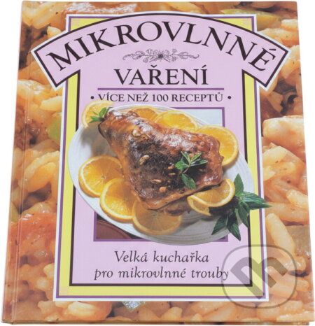 Kniha: Mikrovlnné vaření : velká kuchařka pro mikrovlnné trouby (Beverley Piper). , 1994 Kniha: Mikrovlnné vaření : velká kuchařka pro mikrovlnné trouby (Beverley Piper). , 1994