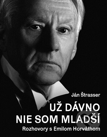 Kniha: Už dávno nie som mladší (Ján Štrasser). , 2025 Kniha: Už dávno nie som mladší (Ján Štrasser). , 2025