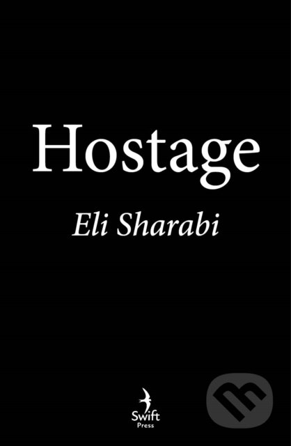 Kniha: Hostage (Eli Sharabi). Swift Press, 2025 Kniha: Hostage (Eli Sharabi). Swift Press, 2025
