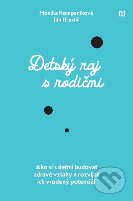 E-kniha: Detský raj s rodičmi (Ján Hrustič a Monika Kompaníková). N Press, 2025 E-kniha: Detský raj s rodičmi (Ján Hrustič a Monika Kompaníková). N Press, 2025