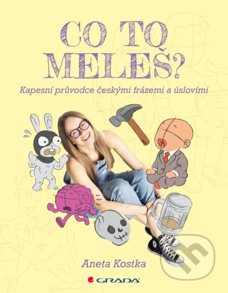 E-kniha: Co to meleš? (Aneta Kostka a Huyen Stinková). Grada, 2025 E-kniha: Co to meleš? (Aneta Kostka a Huyen Stinková). Grada, 2025