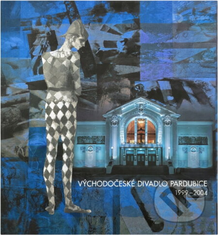 Kniha: Východočeské divadlo Pardubice 1999-2004 (). , 2004 Kniha: Východočeské divadlo Pardubice 1999-2004 (). , 2004