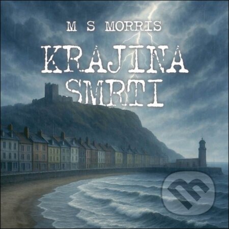 Audiokniha: Krajina smrti (M. S. Morris). Tympanum, 2025 Audiokniha: Krajina smrti (M. S. Morris). Tympanum, 2025