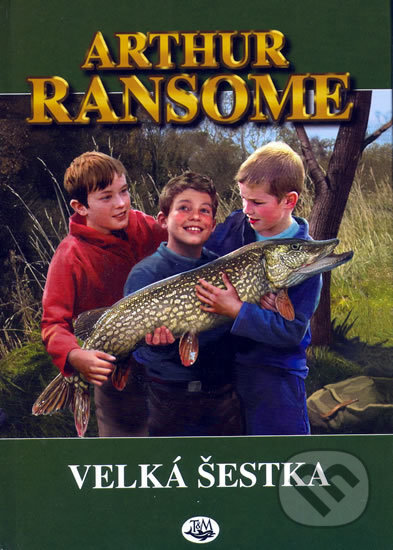 Kniha: Velká šestka (Arthur Ransome). Toužimský & Moravec, 2006 Kniha: Velká šestka (Arthur Ransome). Toužimský & Moravec, 2006