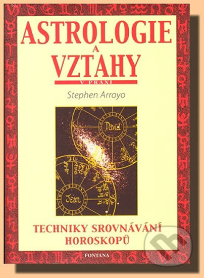 Kniha: Astrologie a vztahy (Stephen Arroyo). Fontána, 2005 Kniha: Astrologie a vztahy (Stephen Arroyo). Fontána, 2005