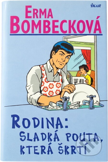 Kniha: Rodina: Sladká pouta, která škrtí - 2.vydání (Erma Bombecková). Ikar CZ, 2007 Kniha: Rodina: Sladká pouta, která škrtí - 2.vydání (Erma Bombecková). Ikar CZ, 2007