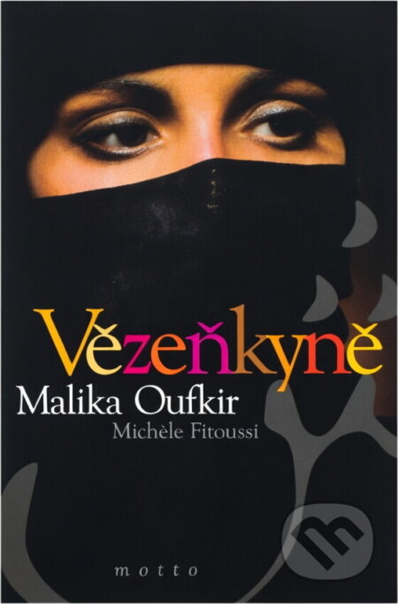 Kniha: Vězeňkyně (Malika Oufkir a Mich?le Fitoussi). Motto, 2001 Kniha: Vězeňkyně (Malika Oufkir a Mich?le Fitoussi). Motto, 2001