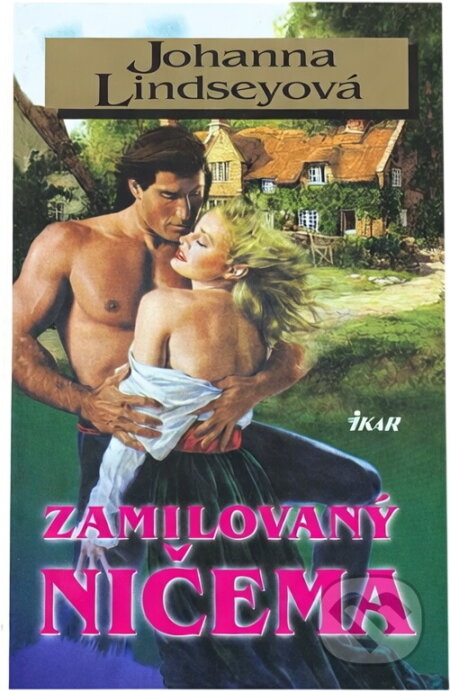 Kniha: Zamilovaný ničema (Johanna Lindsey). Ikar, 2005 Kniha: Zamilovaný ničema (Johanna Lindsey). Ikar, 2005