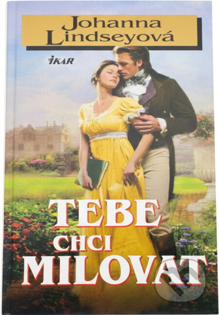 Kniha: Tebe chci milovat (Johanna Lindsey). Ikar, 2006 Kniha: Tebe chci milovat (Johanna Lindsey). Ikar, 2006