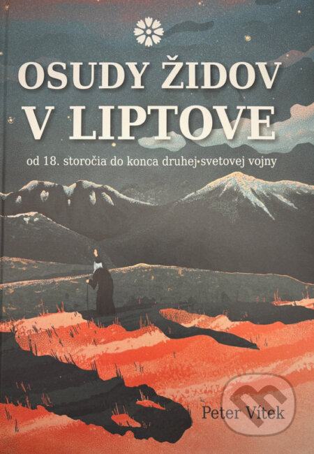 Kniha: Osudy Židov v Liptove (Peter Vítek). Liptovské múzeum, 2025 Kniha: Osudy Židov v Liptove (Peter Vítek). Liptovské múzeum, 2025
