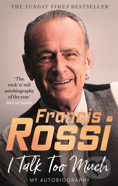 Kniha: I Talk Too Much (Francis Rossi). Little, Brown Book Group, 2020 Kniha: I Talk Too Much (Francis Rossi). Little, Brown Book Group, 2020